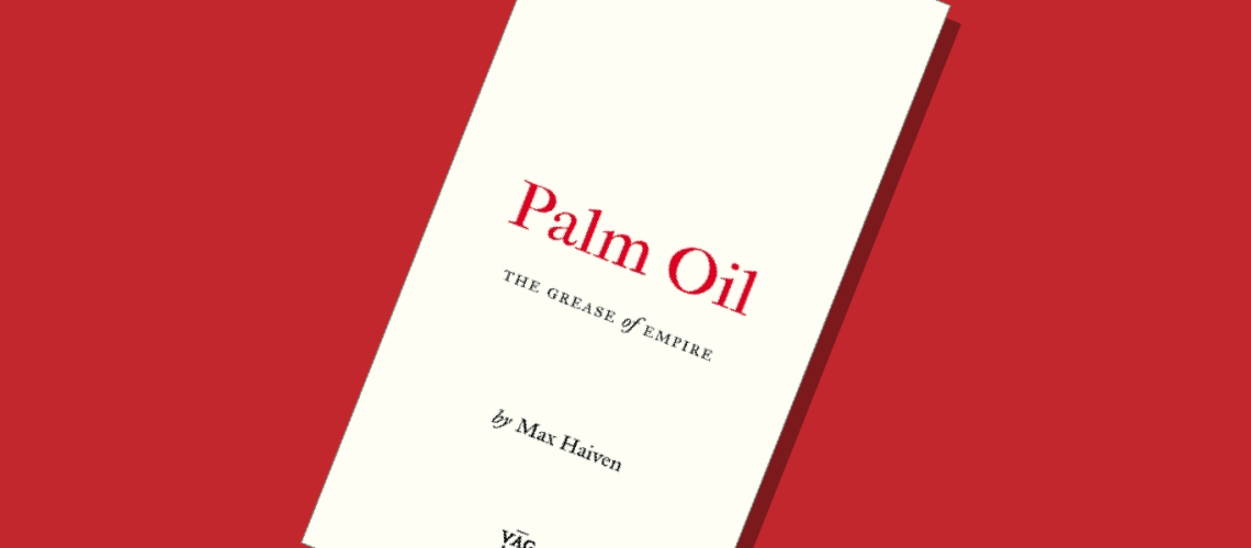 The Story of Palm Oil Is a Story About Capitalism